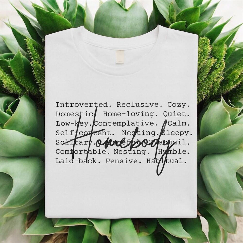 Homebody Tshirt Women Male Introvert MADE TO ORDER CUSTOM SHIRT
